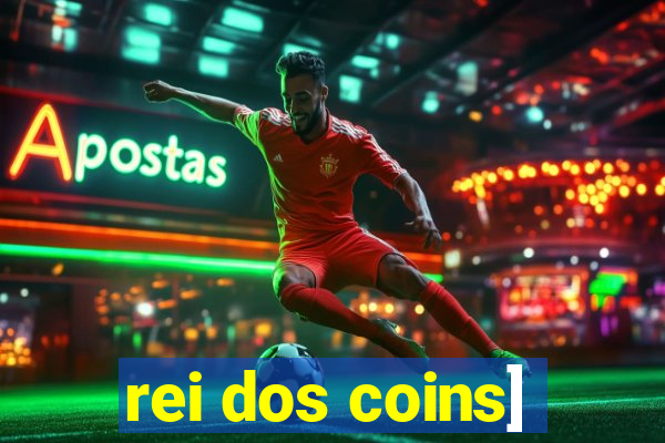 rei dos coins]